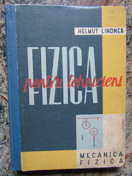 Fizica pentru tehnicieni, Volumul I - Helmut Lindner