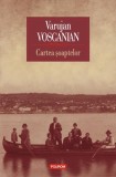 Cartea șoaptelor Varujan Vosganian roman beletristica hardcover editura Polirom