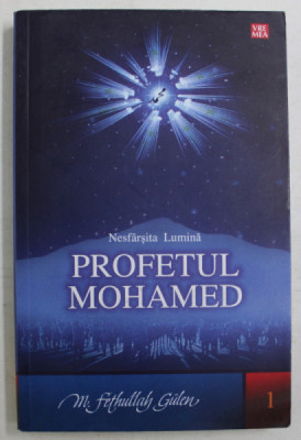 NESFARSITA LUMINA , PROFETUL MOHAMED, VOLUMUL I de M. FETHULLAH GULEN , 2008 foto