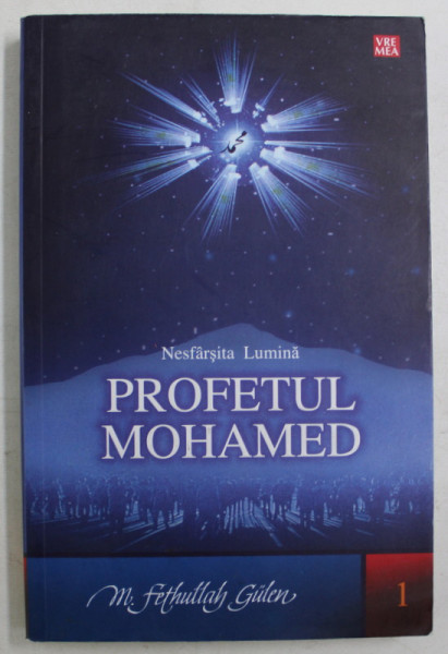 NESFARSITA LUMINA , PROFETUL MOHAMED, VOLUMUL I de M. FETHULLAH GULEN , 2008