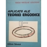 Radu Nicolae Gologan - Aplicatii ale teoriei ergodice (semnata) (editia 1989)