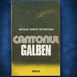 Cumpara ieftin CANTONUL GALBEN - NICOLAE DANCIU PETNICEANU