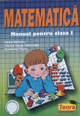 MATEMATICA. MANUAL PENTRU CLASA I-NADIA BARBIERU, VIORICA ELENA CARBUNARU, ECATERINA PITURU foto