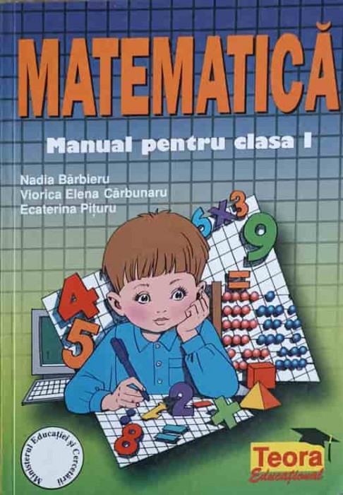 MATEMATICA. MANUAL PENTRU CLASA I-NADIA BARBIERU, VIORICA ELENA CARBUNARU, ECATERINA PITURU