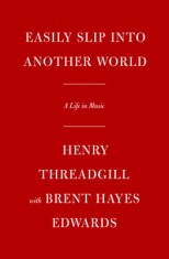 Easily Slip Into Another World: A Life in Music