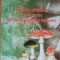 Ciupercile otravitoare si cele cu risc din flora spontana a Romaniei - Daniela Iosefina Milosescu