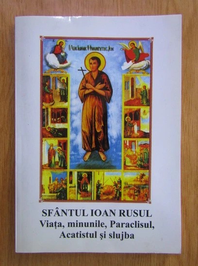 Sfantul Ioan Rusul. Viata, minunile, Paraclisul, Acatistul si slujba