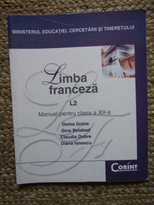 Limba franceza L2. Manual pentru clasa a XII-a de Doina Groza foto