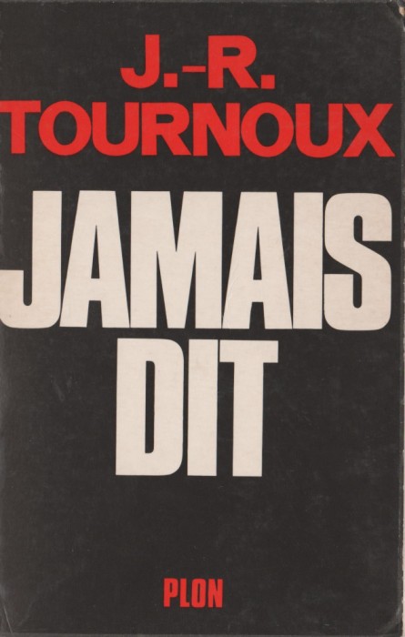 J. R. Touroux - Jamais dit - servicii secrete - spionaj