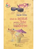 Sarah Ivens - Ghid de agatat pentru fete moderne (Editia: 2008)