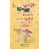 Sarah Ivens - Ghid de agatat pentru fete moderne (Editia: 2008)