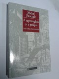A SUPRAVEGHEA SI A PEDEPSI -MICHEL FOUCAULT