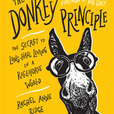 The Donkey Principle: The Secret to Long-Haul Living in a Racehorse World