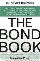 The Bond Book: Everything Investors Need to Know about Treasuries, Municipals, GNMAs, Corporates, Zeros, Bond Funds, Money Market Fun