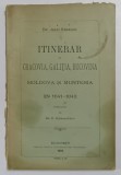 ITINERAR IN CRACOVIA, GALITIA, BUCOVINA-- MOLDOVA SI MUNTENIA IN 1841-1842 -BUC.1894