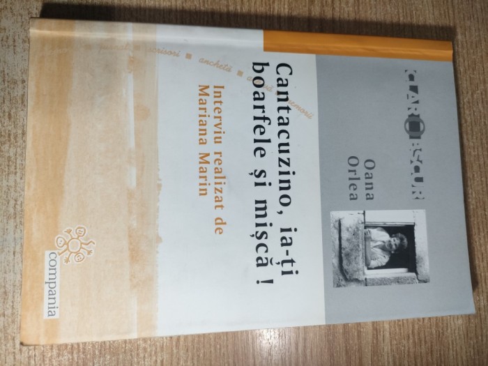 Cantacuzino, ia-ti boarfele si misca! - Interviu realizat de Mariana Marin cu Oana Orlea (Editura Compania, 2008)