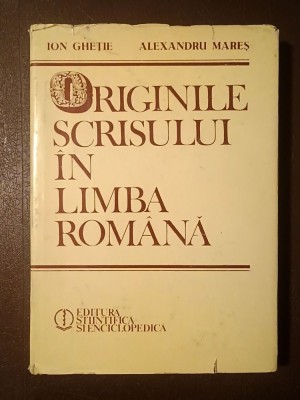 Ion Gheție; Alexandru Mareș - Originile scrisului &amp;icirc;n limba rom&amp;acirc;nă foto