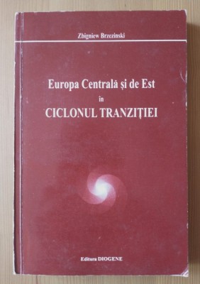 Zbigniew Brzezinski - Europa Centrală și de Est &amp;icirc;n ciclonul tranziției foto
