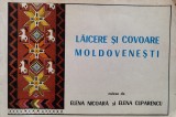 Laicere si Covoare Moldovenesti - Elena Nicoara, 1975, Romana, Arta Populara, Covoare Second Hand