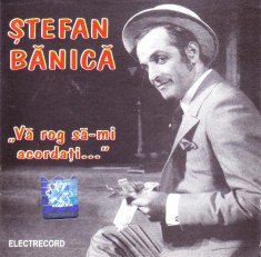 CD Pop: ?tefan Banica ? Va rog sa-mi acorda?i... ( original Electrecord ) foto