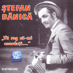 CD Pop: Ștefan Bănică – Vă rog să-mi acordați... ( original Electrecord )