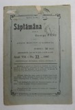 SAPTAMANA , REVISTA , APARE MIERCURI SI SAMBATA , ANUL VII , NO. 22 , 1907