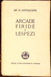 Arcade, Firide si Lespezi - Gh.M. Cantacuzino, Cartea Romaneasca, 1932, Carte Veche