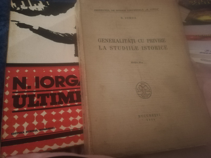 GENERALITATI CU PRIVIRE LA STUDIILE ISTORICE-1944 /ULTIMELE DE NICOLAE IORGA