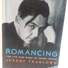 ROMANCING , THE LIFE AND WORK OF HENRY GREEN de JEREMY TREGLOWN , 2000