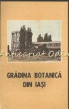 Gradina Botanica Iasi - Ghid (Editia a II-a, 1988) - Universitatea Al. I. Cuza - Carte Iasi