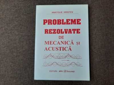 Hristev - Probleme rezolvate de mecanica si acustica R0 foto