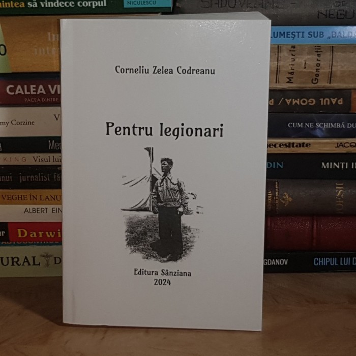 CORNELIU ZELEA CODREANU - PENTRU LEGIONARI , 2024 *
