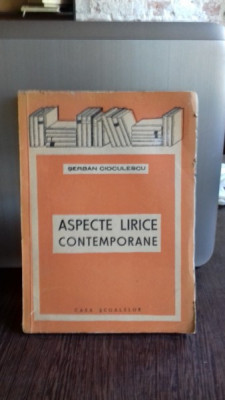 ASPECTE LIRICE CONTEMPORANE - SERBAN CIOCULESCU foto