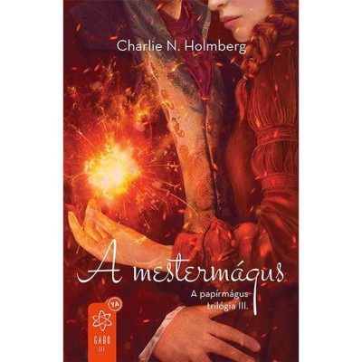 A mesterm&amp;aacute;gus - A pap&amp;iacute;rm&amp;aacute;gus tril&amp;oacute;gia III. - Charlie N. Holmberg foto