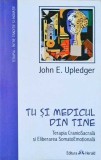 TU SI MEDICUL DIN TINE. TERAPIA CRANIOSACRALA SI ELIBERAREA SOMATOEMOTIONALA-JOHN E. UPLEDGER-258306