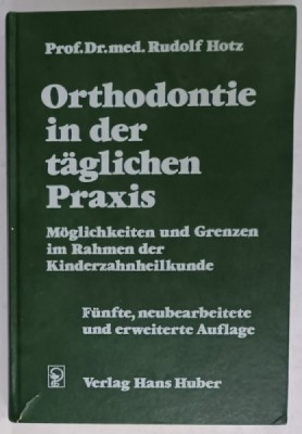 ORTHODONTIE IN DER TAGLICHEN PRAXIS ( ORTODONTIE IN PRACTICA ZILNICA ) von RUDOLF HOTZ , TEXT IN LIMBA GERMANA , 1974 foto