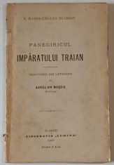 PANEGIRICUL IMPARATULUI TRAIAN de C. PLINIUS CAECILIUS SECUNDUS , traducere din latineste de AURELIAN MOSOIU , 1902