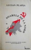 Lucian Plapsa - Soarele de la Nord. Reeducare la Pitesti-Gherla (Helicon, 1998, 340 pag.) memorii amintiri inchisorile comuniste experimentul Gulagul