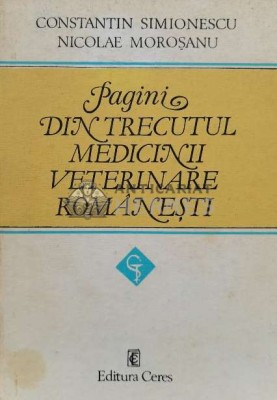 Pagini din trecutul medicinii veterinare romanesti - 1984 - Constantin Simionescu Nicolae Morosanu (I26) foto