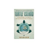 Rediscovering Turtle Island: A First Peoples' Account of the Sacred Geography of America