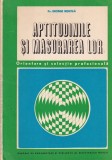 Aptitudinile si masurarea lor - George Bontila, Psihologie, Romana, 1971, brosata, stare buna
