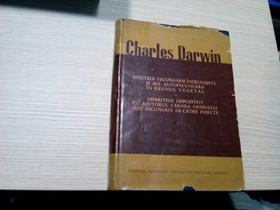 EFECTELE FECUNDARII INCRUCISATE SI ALE AUTOFECUNDARII - Ch. Darwin -1964, 489 p. foto
