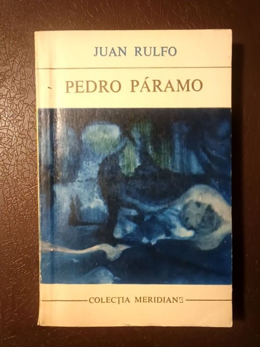 Juan Rulfo - Pedro Paramo (conține și C&acirc;mpia &icirc;n flăcări) (Univers, 1970)