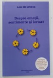 DESPRE EMOTII , SENTIMENTE SI IERTARE de LISE BORBEAU , 2023