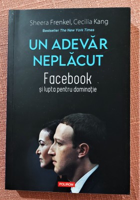 Un adevar neplacut. Facebook si lupta pentru dominatie - Sheera Frenkel, C. Kang foto