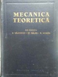 MECANICA TEORETICA-SUB REDACTIA V. VALCOVICI, ST. BALAN, R. VOINEA-273199