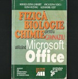 Fizică, Biologie, Chimie pentru Gimnaziu, utiliz&acirc;nd Pachetul Microsoft Office - Mihaela Garabet, Elena Huțanu. Auxiliar TIC Informatică, Manual Școlar
