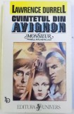 CVINTETUL DIN AVIGNON , MONSIUER SAU PRINTUL INTUNERICULUI de LAWRENCE DURRELL , 1994