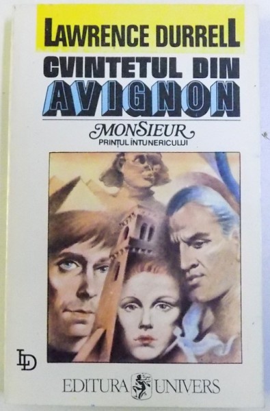 CVINTETUL DIN AVIGNON , MONSIUER SAU PRINTUL INTUNERICULUI de LAWRENCE DURRELL , 1994
