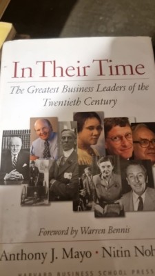 Anthony J. Mayo, Nitin Nohria - In Their Time. The Greatest Business Leaders of the Twentieth Century foto